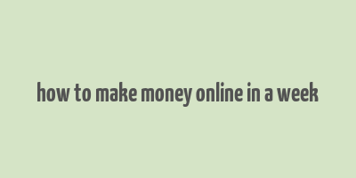 how to make money online in a week