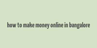 how to make money online in bangalore