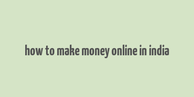 how to make money online in india