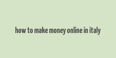 how to make money online in italy