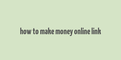 how to make money online link