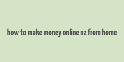 how to make money online nz from home