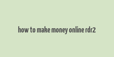 how to make money online rdr2