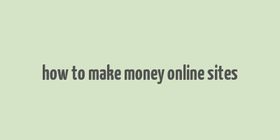 how to make money online sites