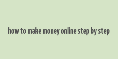 how to make money online step by step