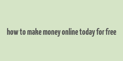 how to make money online today for free