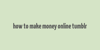 how to make money online tumblr