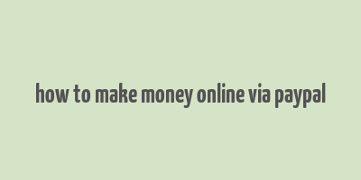 how to make money online via paypal