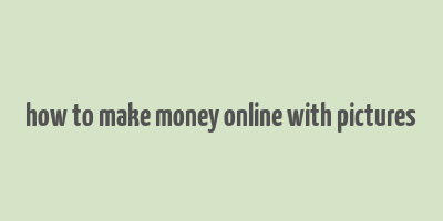 how to make money online with pictures