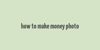 how to make money photo