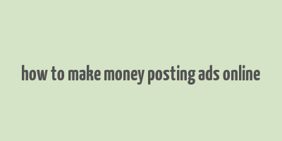 how to make money posting ads online