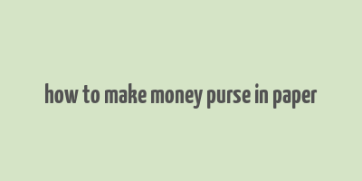 how to make money purse in paper