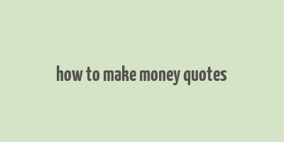 how to make money quotes