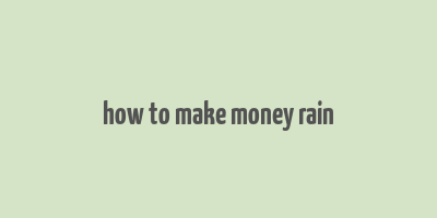 how to make money rain