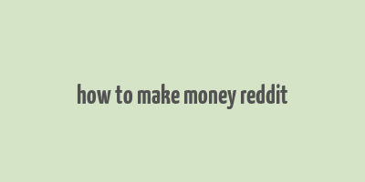 how to make money reddit