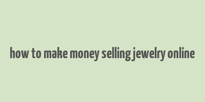 how to make money selling jewelry online