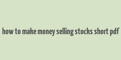 how to make money selling stocks short pdf