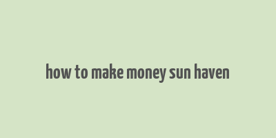 how to make money sun haven