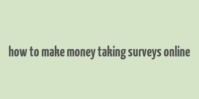 how to make money taking surveys online