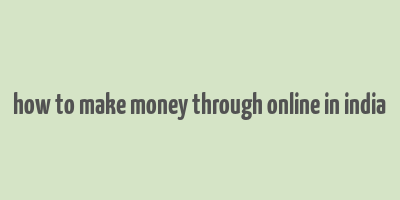 how to make money through online in india