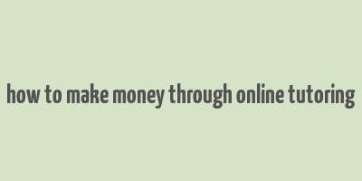 how to make money through online tutoring