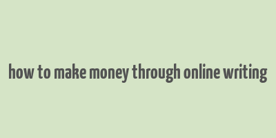 how to make money through online writing