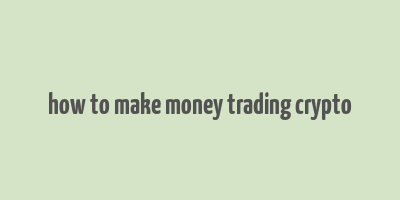 how to make money trading crypto