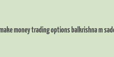 how to make money trading options balkrishna m sadekar pdf