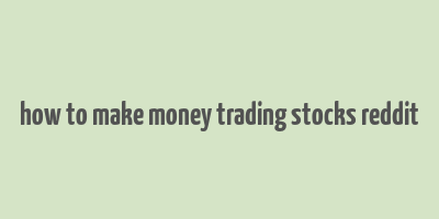 how to make money trading stocks reddit