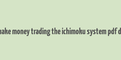 how to make money trading the ichimoku system pdf download