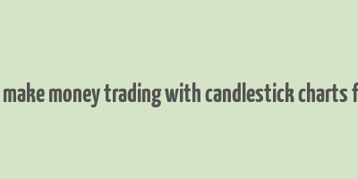 how to make money trading with candlestick charts free pdf