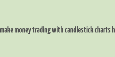 how to make money trading with candlestick charts hindi pdf