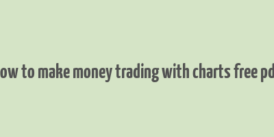 how to make money trading with charts free pdf