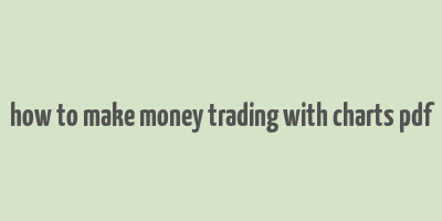 how to make money trading with charts pdf