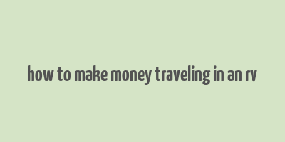 how to make money traveling in an rv