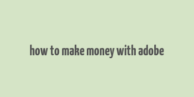 how to make money with adobe