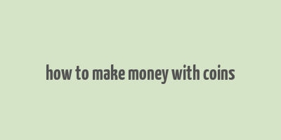 how to make money with coins