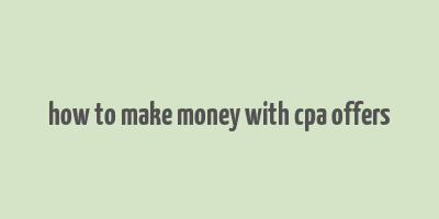 how to make money with cpa offers