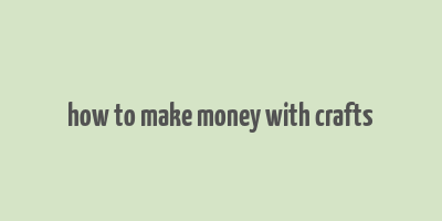 how to make money with crafts