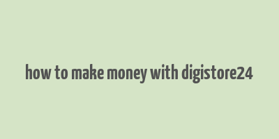 how to make money with digistore24