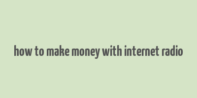 how to make money with internet radio