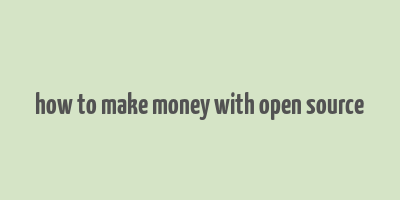 how to make money with open source