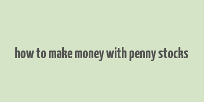 how to make money with penny stocks