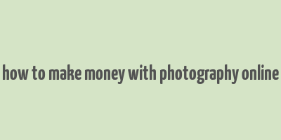 how to make money with photography online