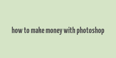 how to make money with photoshop