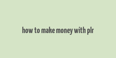 how to make money with plr