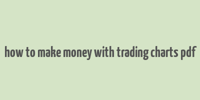 how to make money with trading charts pdf