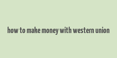 how to make money with western union