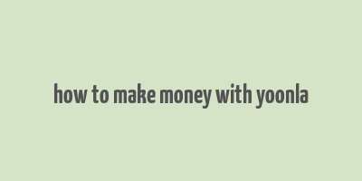 how to make money with yoonla