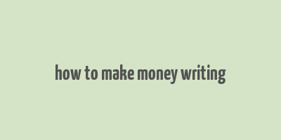 how to make money writing